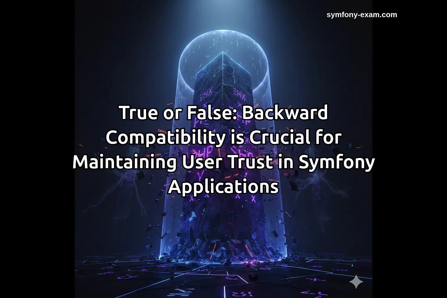 True or False: Backward Compatibility is Crucial for Maintaining User Trust in Symfony Applications