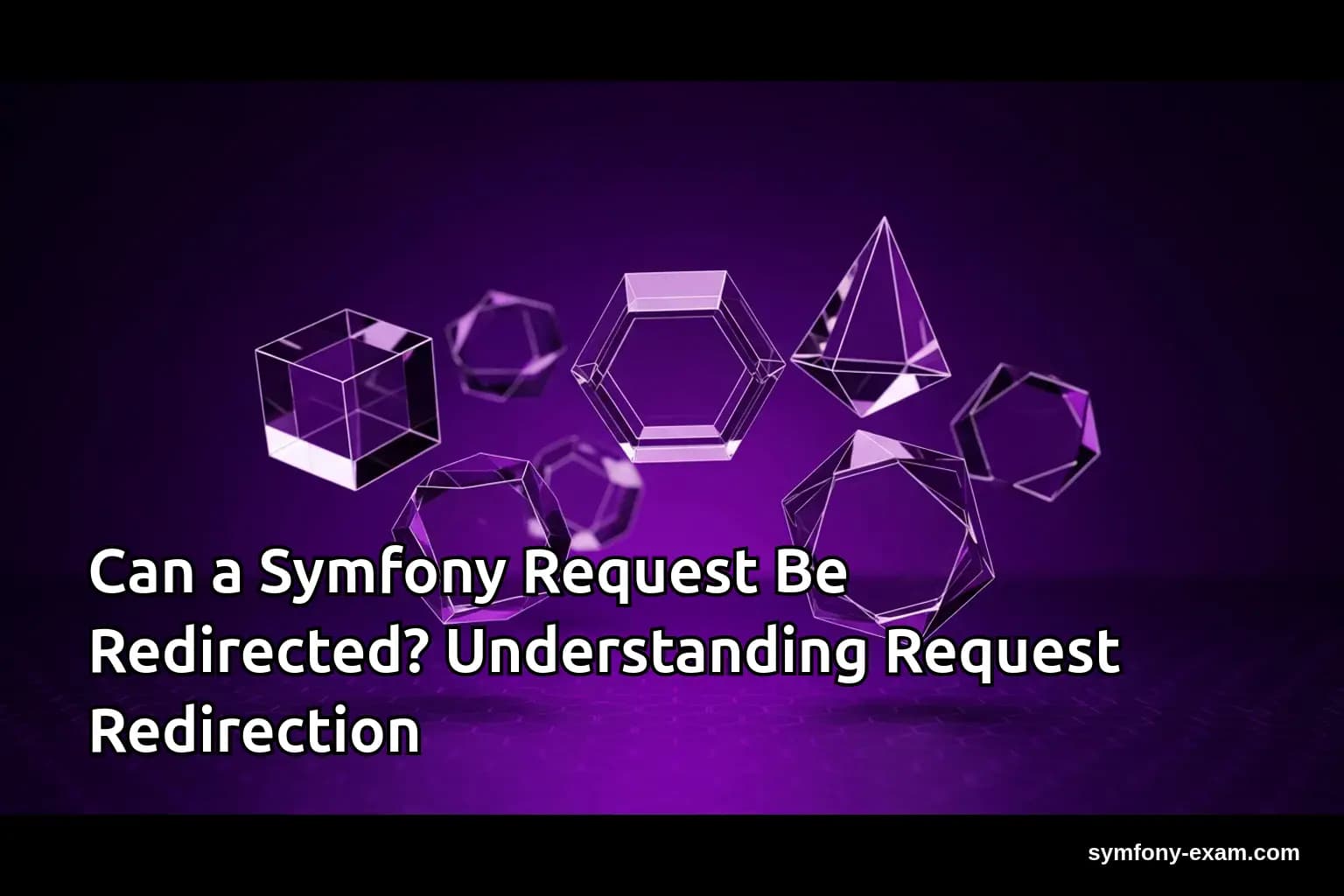 Can a Symfony Request Be Redirected? Understanding Request Redirection