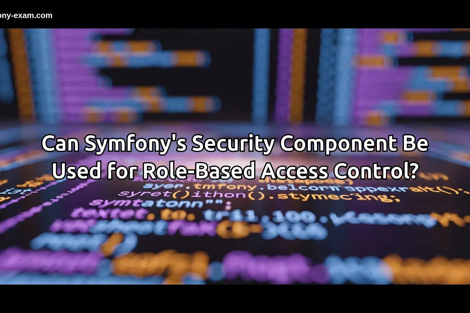Can Symfony's Security Component Be Used for Role-Based Access Control?