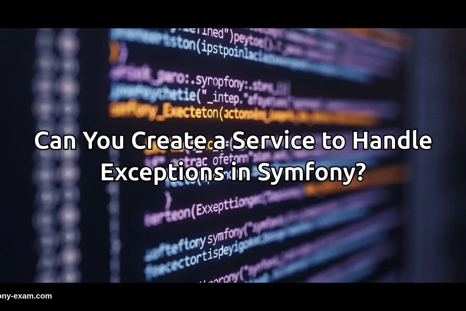 Can You Create a Service to Handle Exceptions in Symfony?