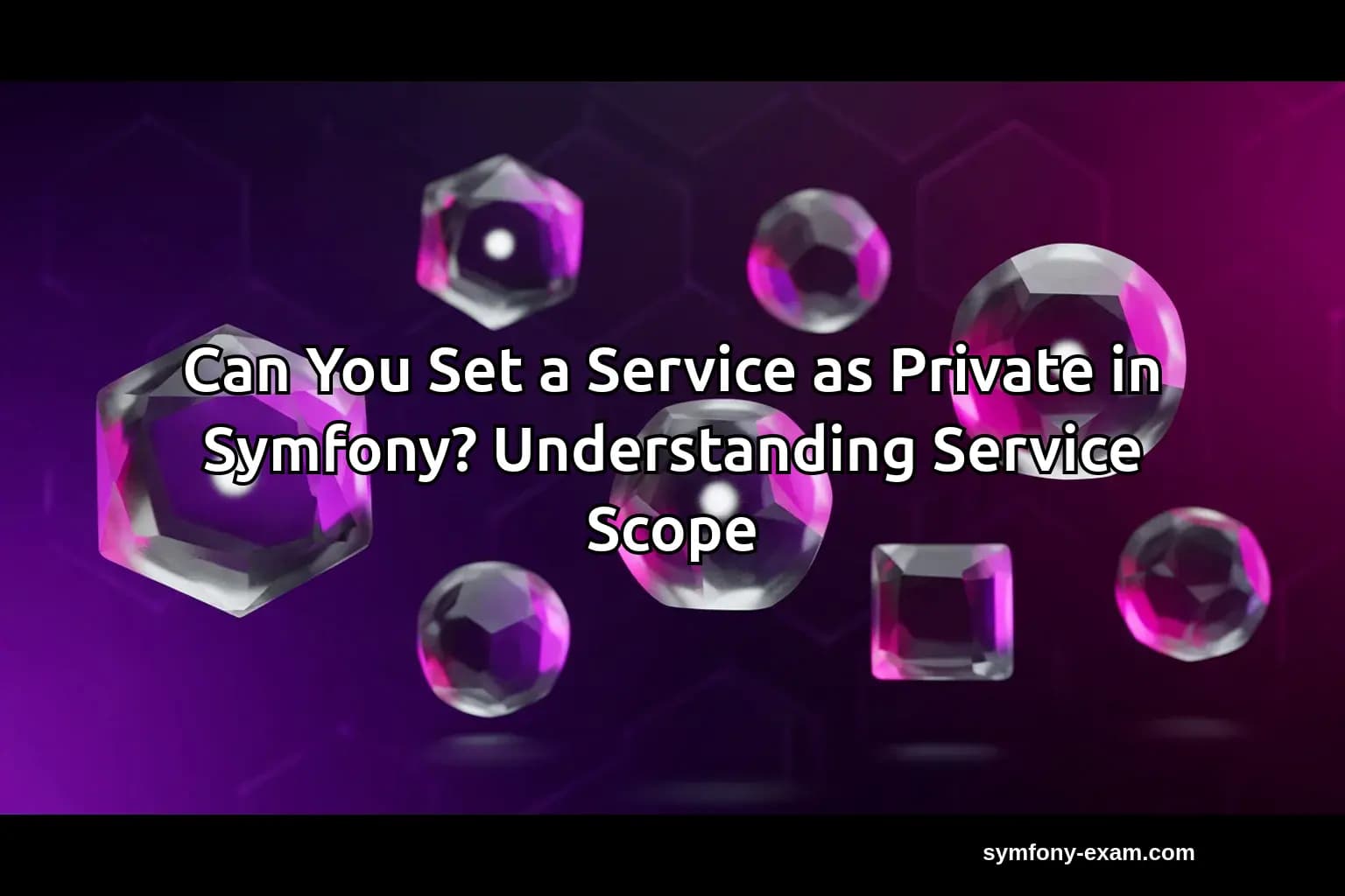 Can You Set a Service as Private in Symfony? Understanding Service Scope