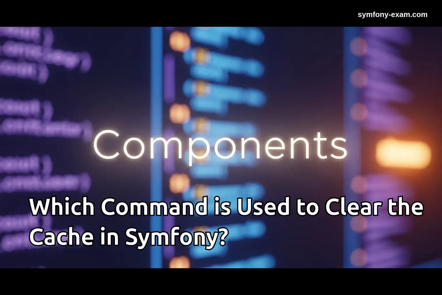Which Command is Used to Clear the Cache in Symfony?