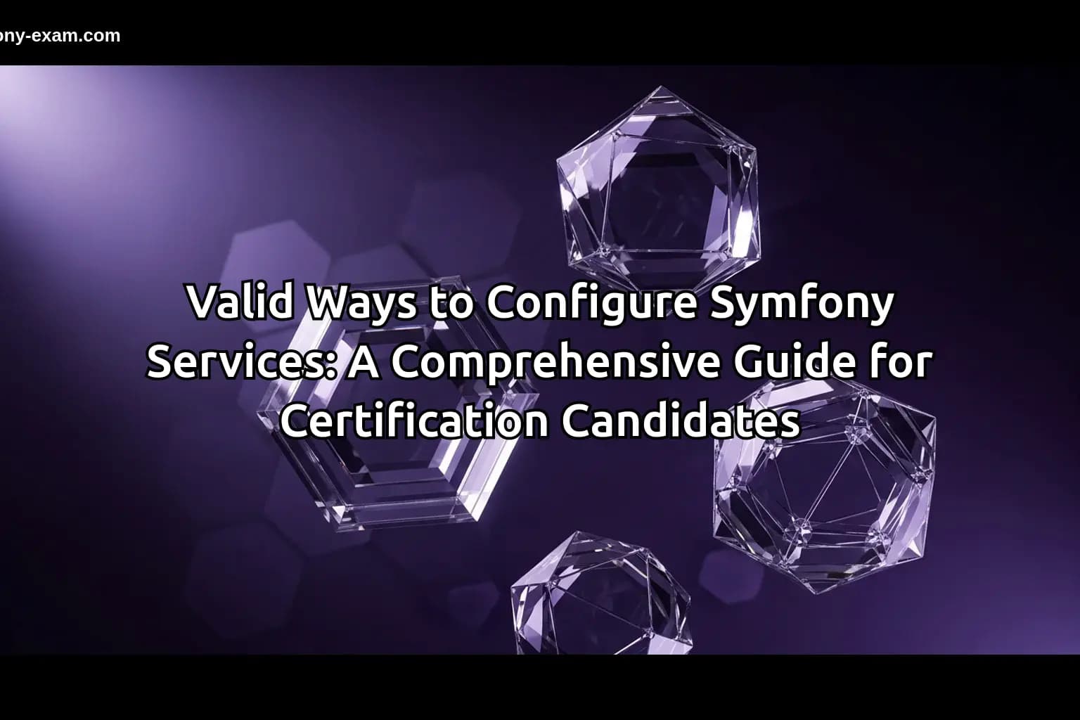 Valid Ways to Configure Symfony Services: A Comprehensive Guide for Certification Candidates