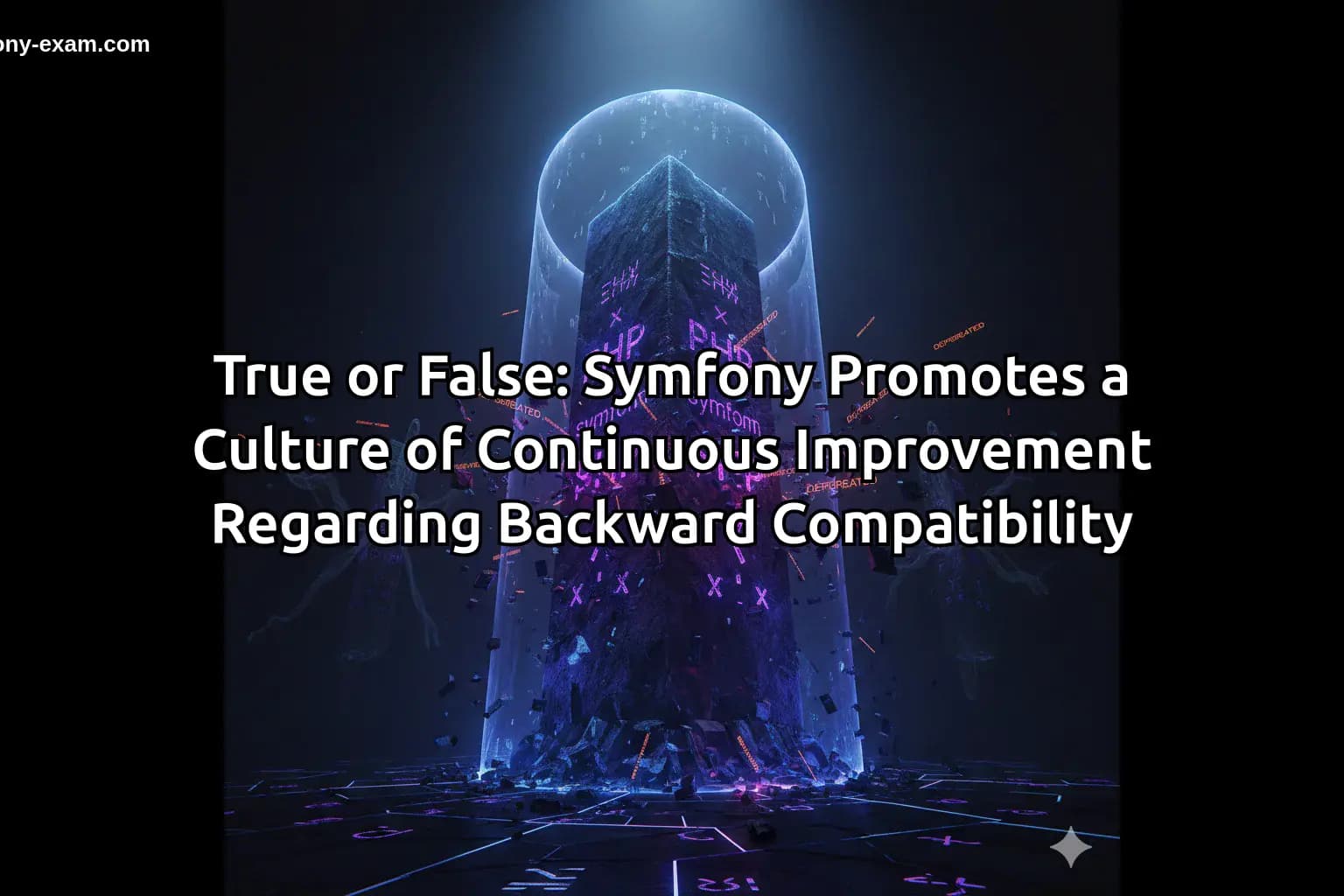 True or False: Symfony Promotes a Culture of Continuous Improvement Regarding Backward Compatibility