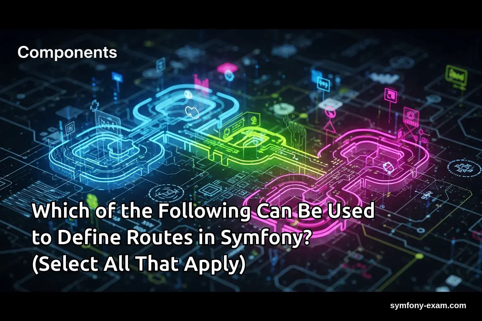 Which of the Following Can Be Used to Define Routes in Symfony? (Select All That Apply)