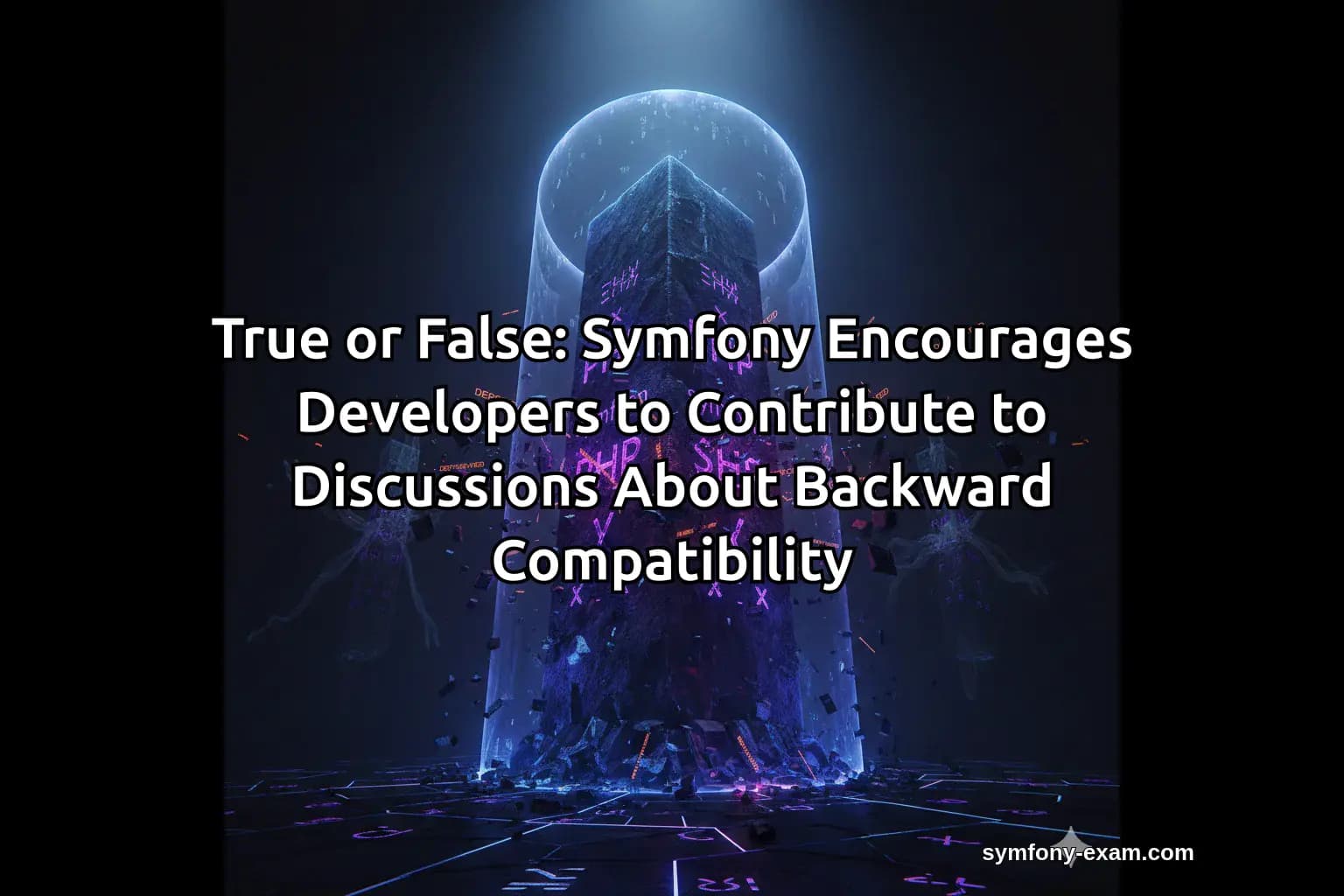 True or False: Symfony Encourages Developers to Contribute to Discussions About Backward Compatibility