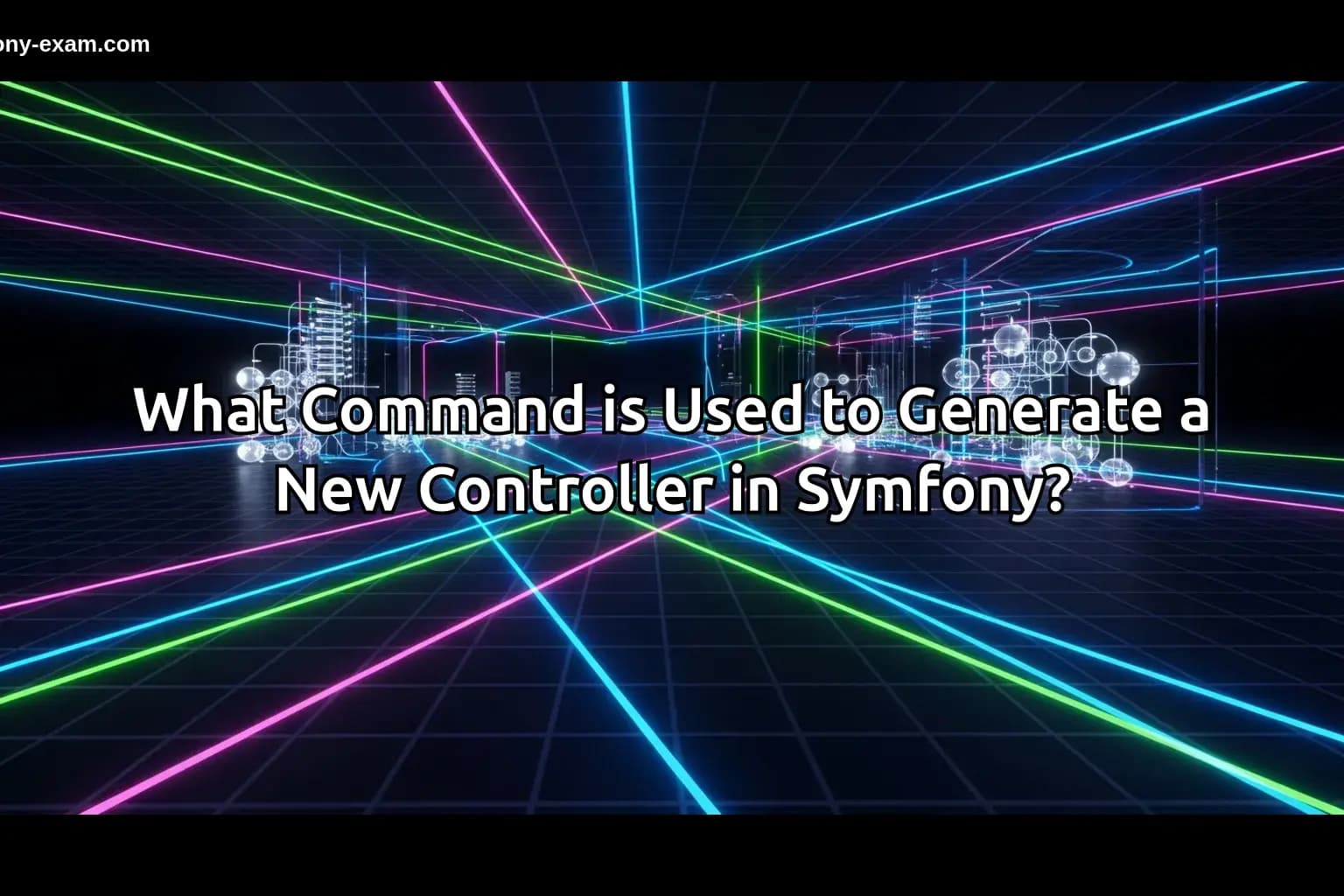 What Command is Used to Generate a New Controller in Symfony?