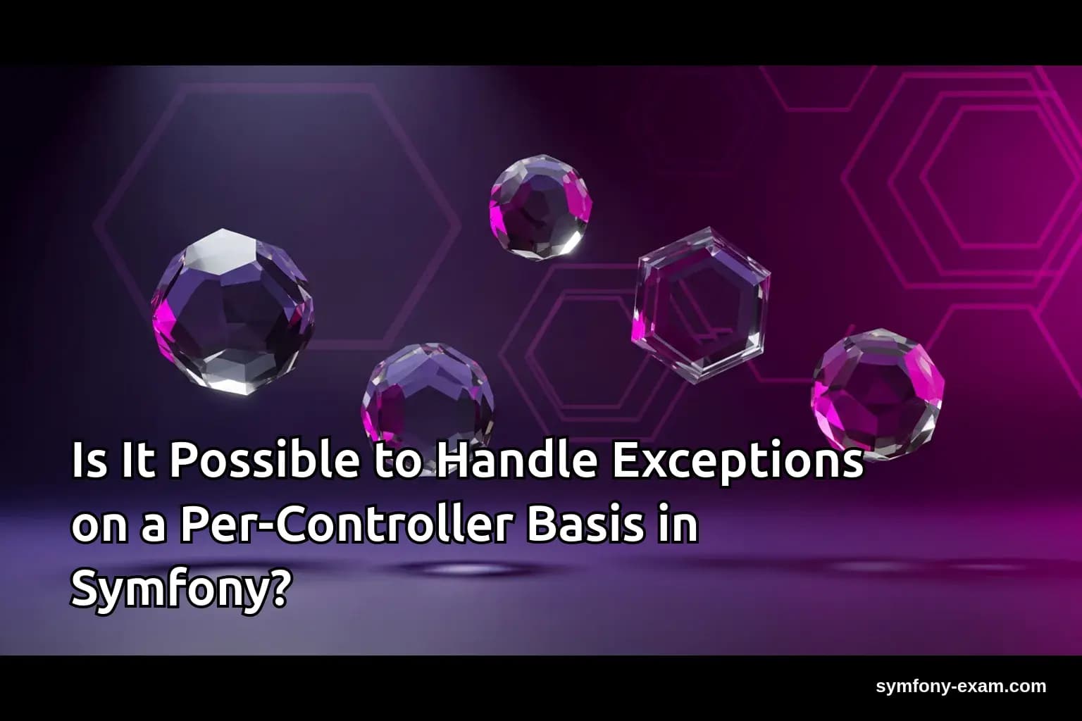 Is It Possible to Handle Exceptions on a Per-Controller Basis in Symfony?