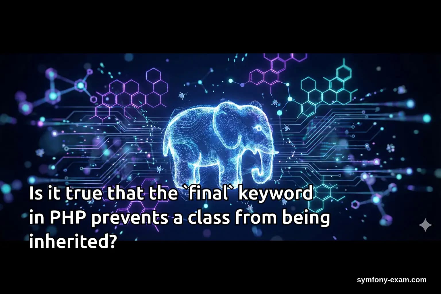 Is it true that the `final` keyword in PHP prevents a class from being inherited?