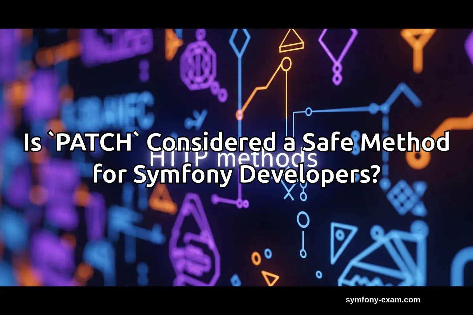 Is `PATCH` Safe? Insights for Symfony Certification
