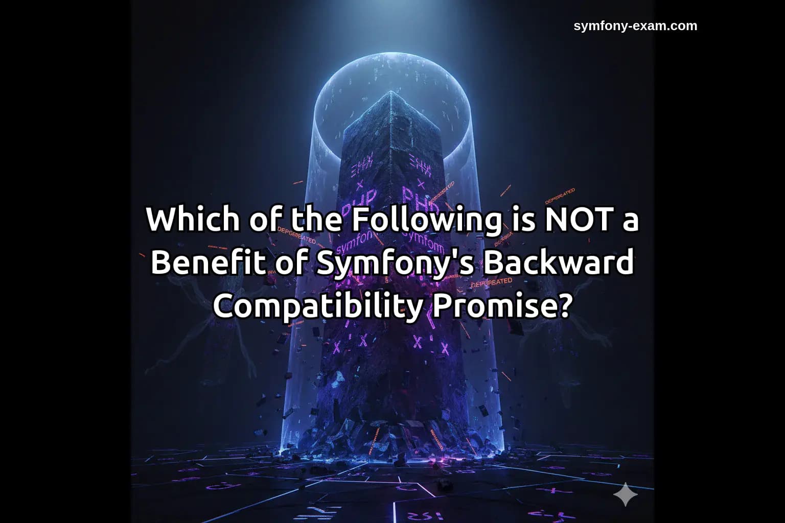Which of the Following is NOT a Benefit of Symfony's Backward Compatibility Promise?