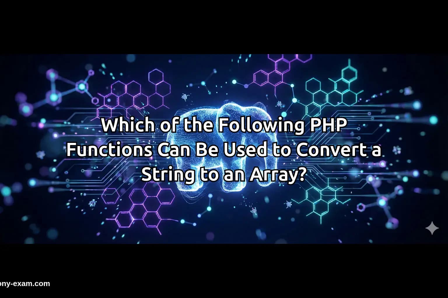 Which of the Following PHP Functions Can Be Used to Convert a String to an Array?