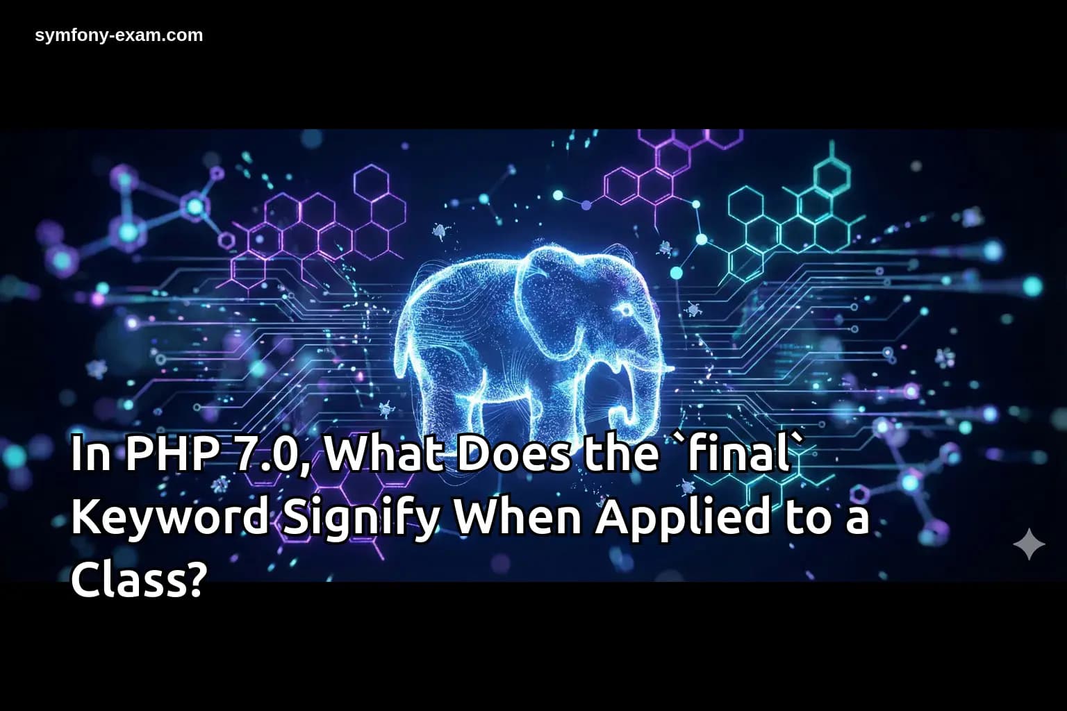 In PHP 7.0, What Does the `final` Keyword Signify When Applied to a Class?
