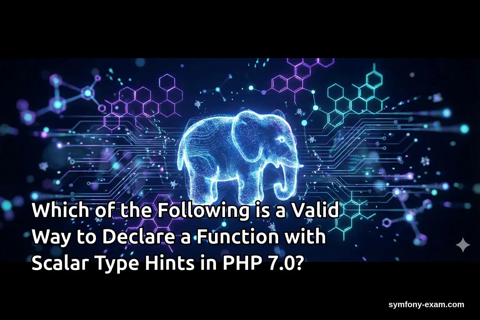 Which of the Following is a Valid Way to Declare a Function with Scalar Type Hints in PHP 7.0?