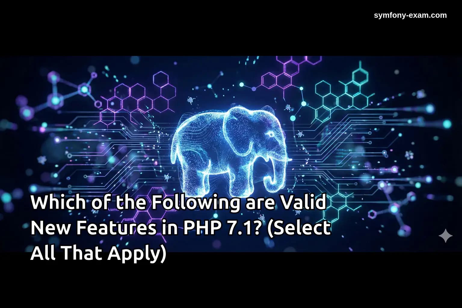 Which of the Following are Valid New Features in PHP 7.1? (Select All That Apply)