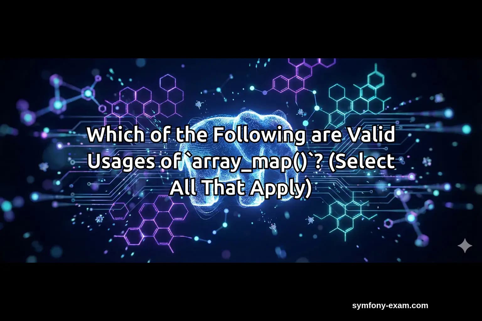 Which of the Following are Valid Usages of `array_map()`? (Select All That Apply)