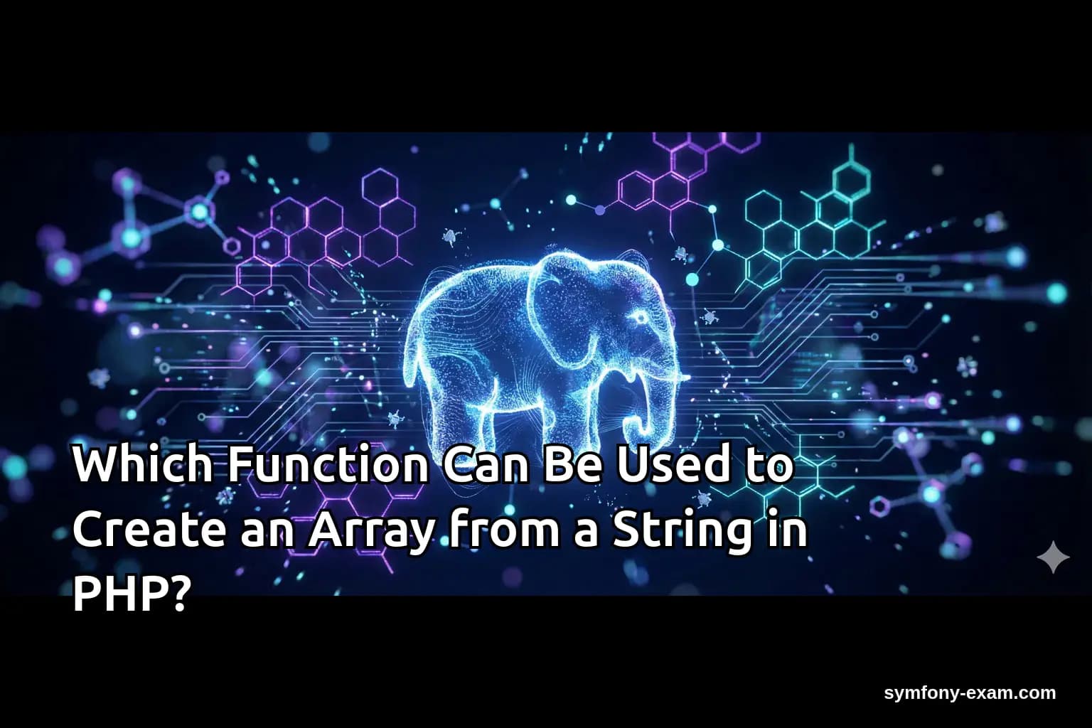 Which Function Can Be Used to Create an Array from a String in PHP?