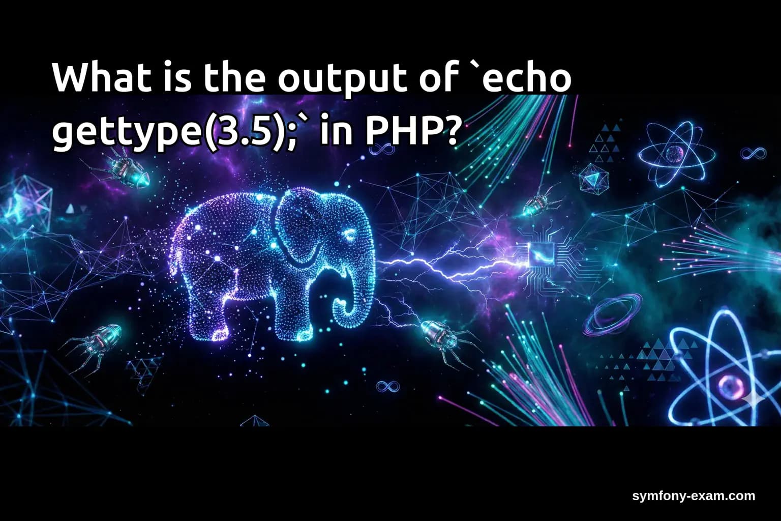 What is the output of `echo gettype(3.5);` in PHP?