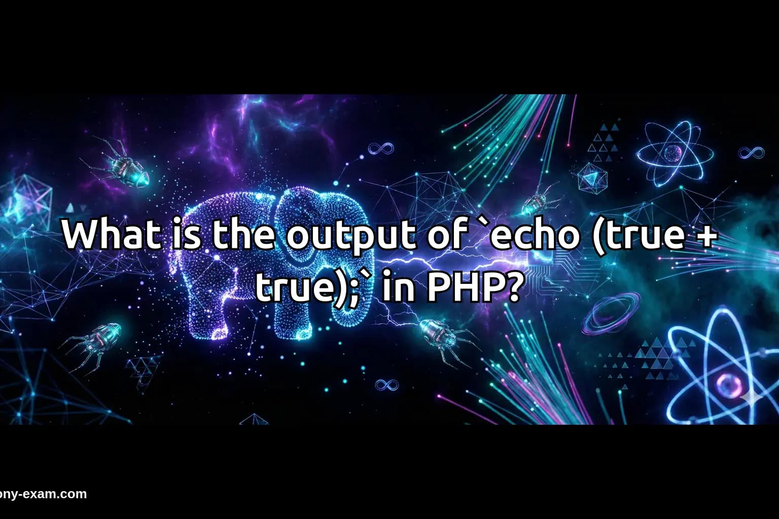 What is the output of `echo (true + true);` in PHP?