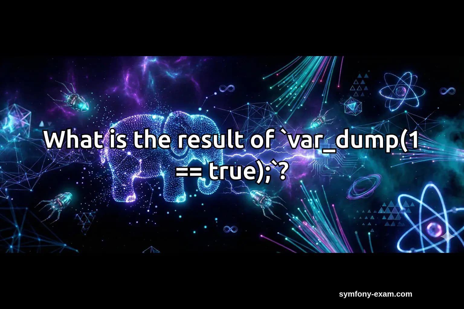 What is the result of `var_dump(1 == true);`?