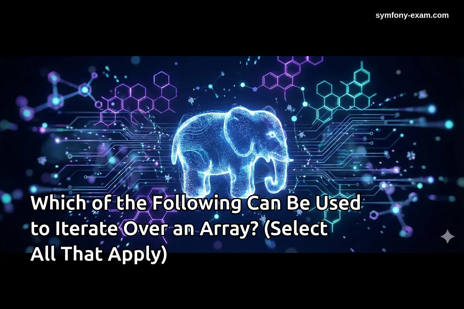 Which of the Following Can Be Used to Iterate Over an Array? (Select All That Apply)