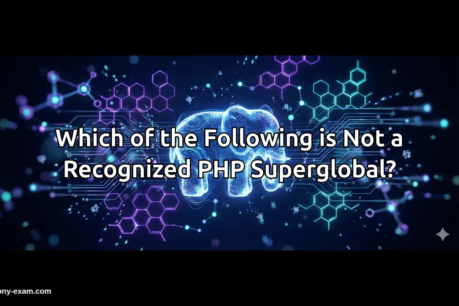 Which of the Following is Not a Recognized PHP Superglobal?