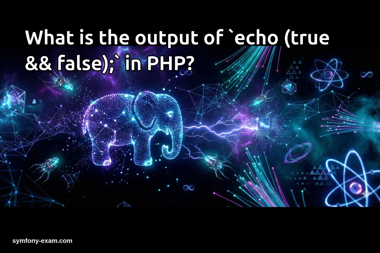 What is the output of `echo (true && false);` in PHP?