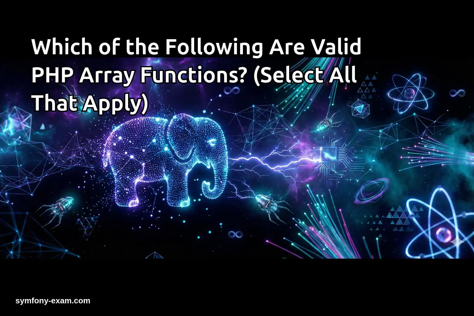 Which of the Following Are Valid PHP Array Functions? (Select All That Apply)