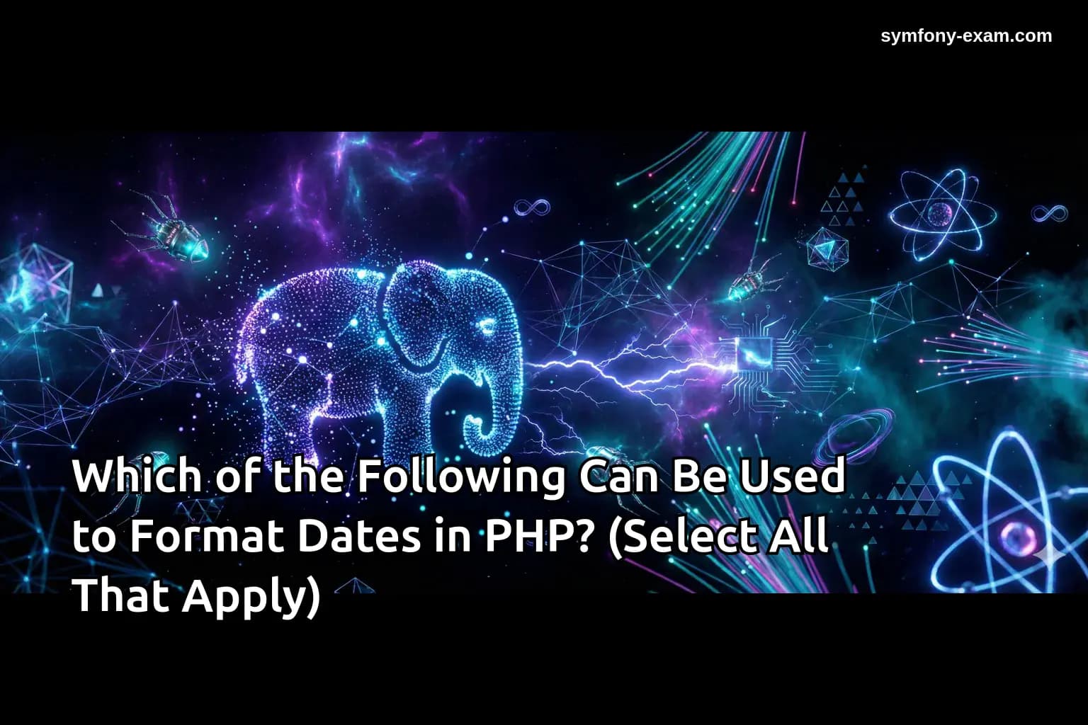 Which of the Following Can Be Used to Format Dates in PHP? (Select All That Apply)
