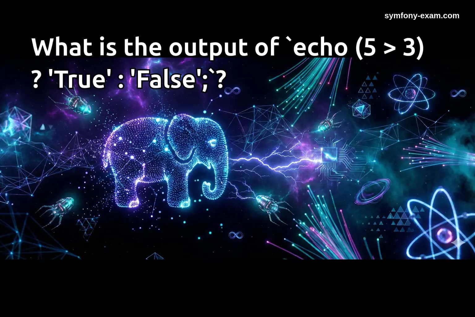 What is the output of `echo (5 > 3) ? 'True' : 'False';`?