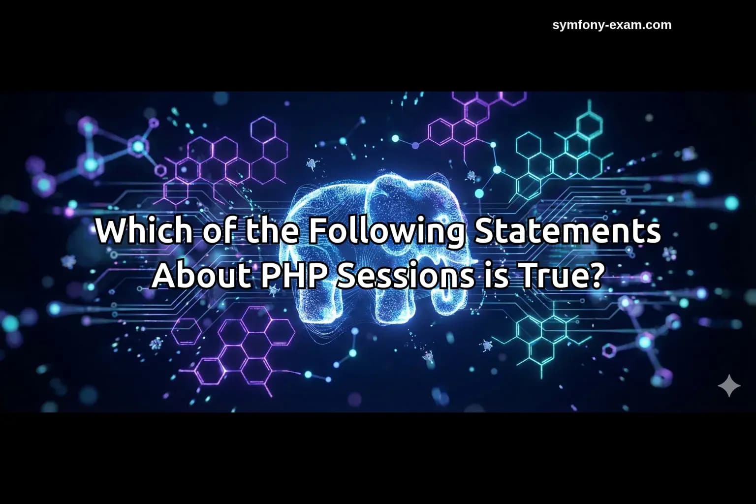 Which of the Following Statements About PHP Sessions is True?