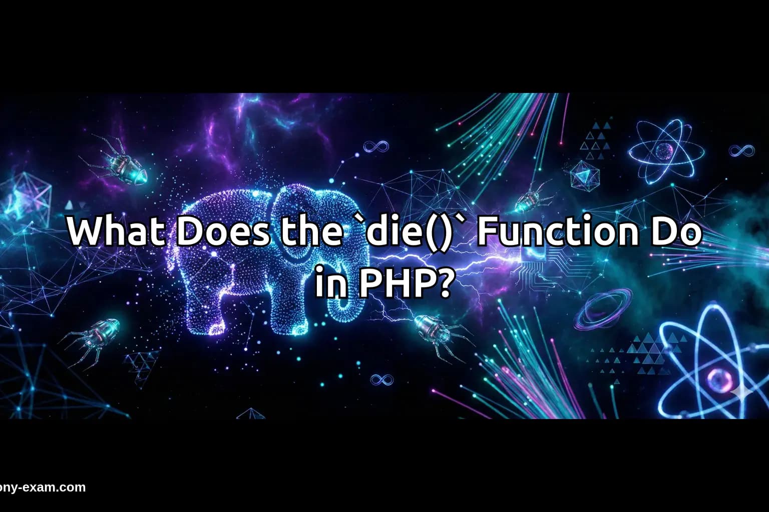 What Does the `die()` Function Do in PHP?