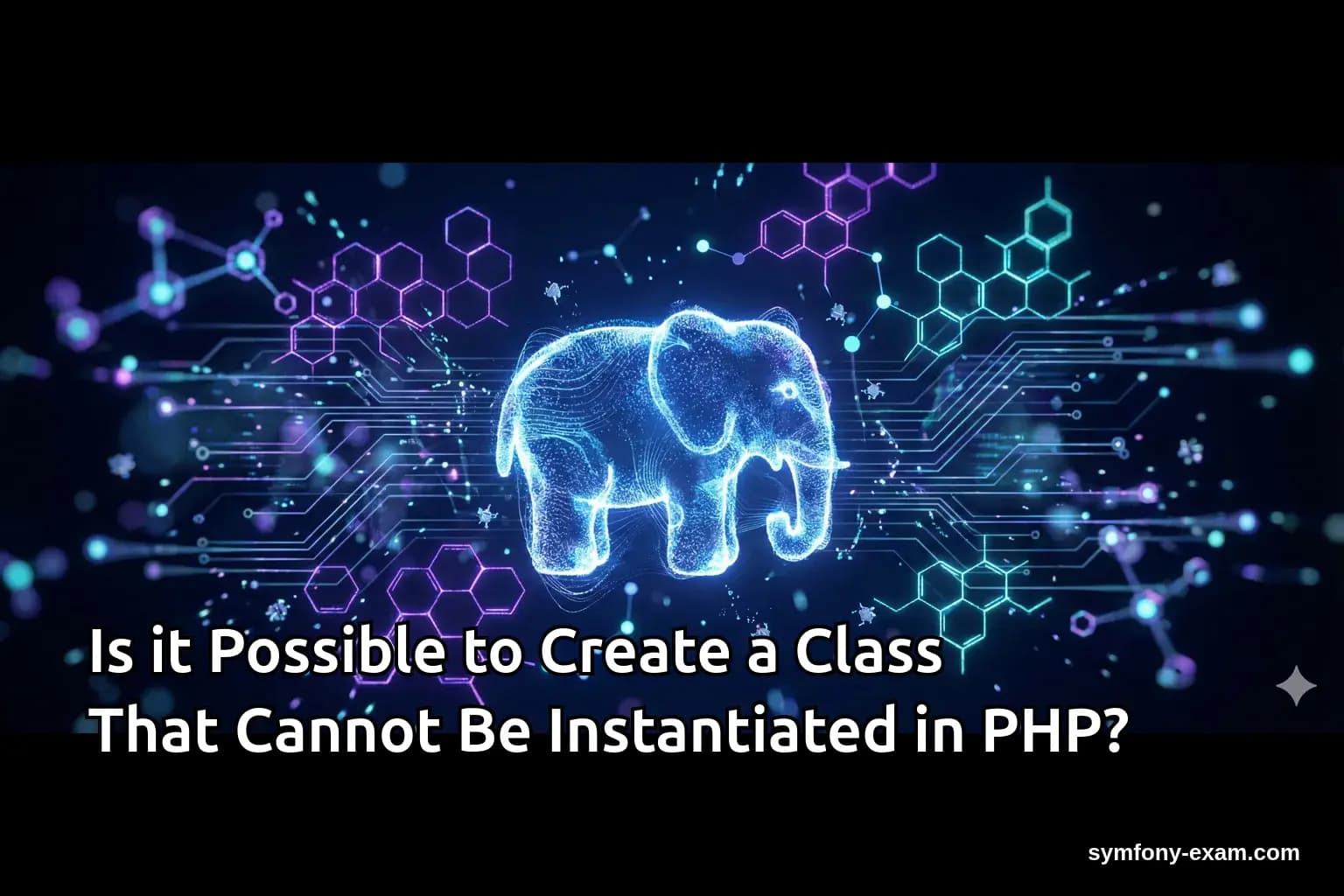 Is it Possible to Create a Class That Cannot Be Instantiated in PHP?