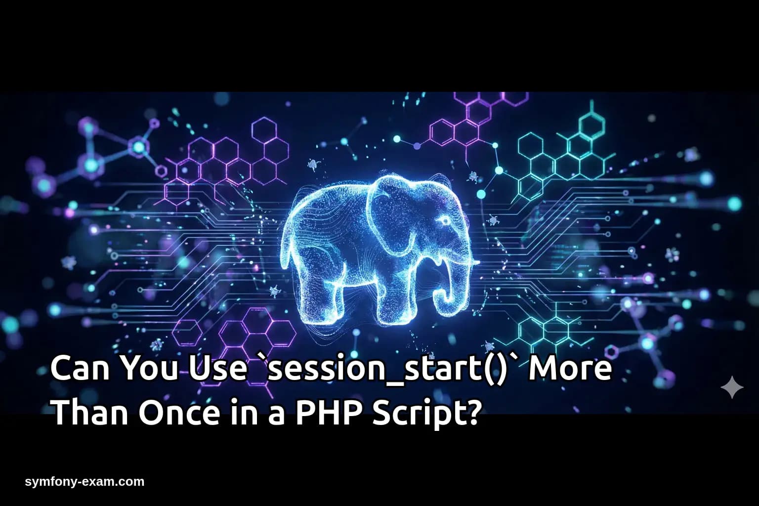 Can You Use `session_start()` More Than Once in a PHP Script?