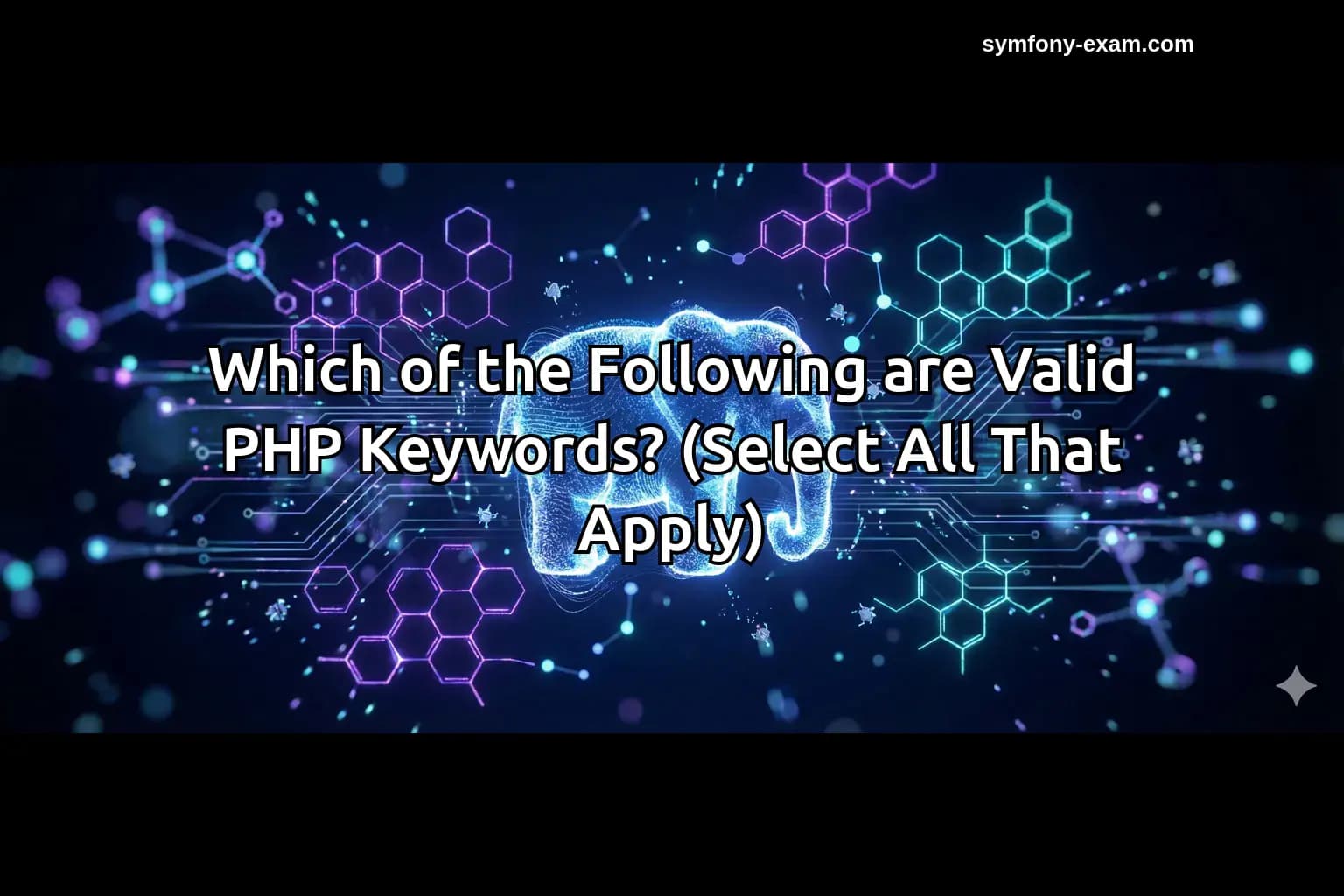 Which of the Following are Valid PHP Keywords? (Select All That Apply)