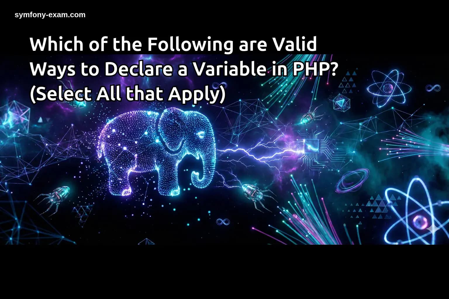 Which of the Following are Valid Ways to Declare a Variable in PHP? (Select All that Apply)