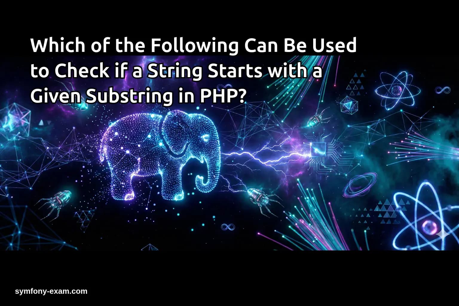 Which of the Following Can Be Used to Check if a String Starts with a Given Substring in PHP?