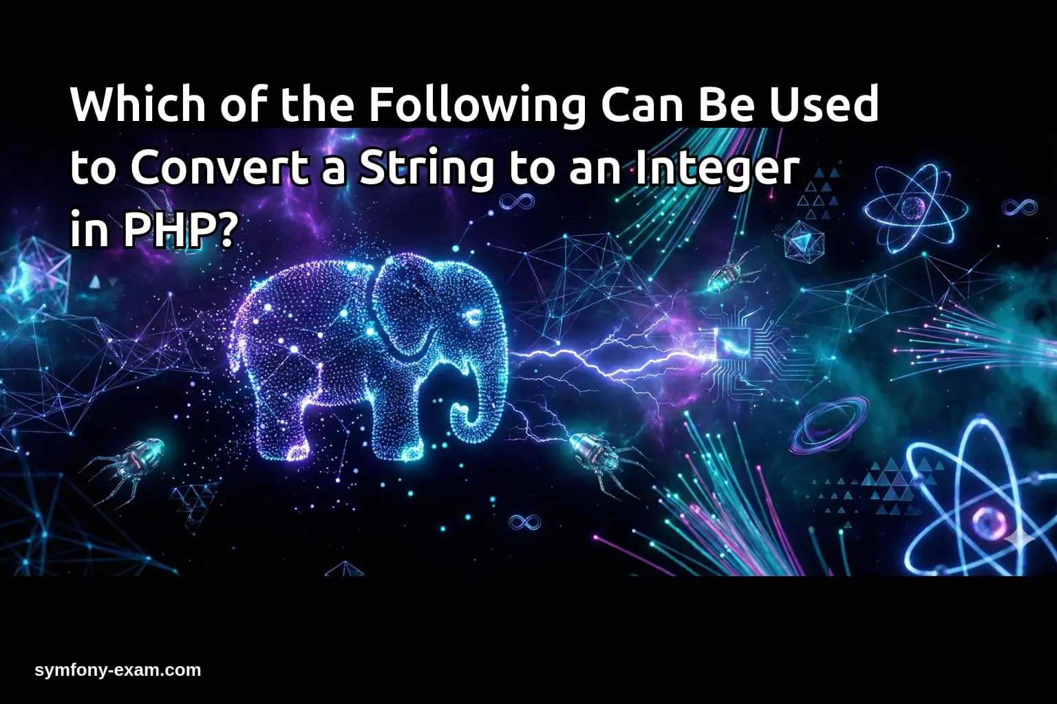 Which of the Following Can Be Used to Convert a String to an Integer in PHP?