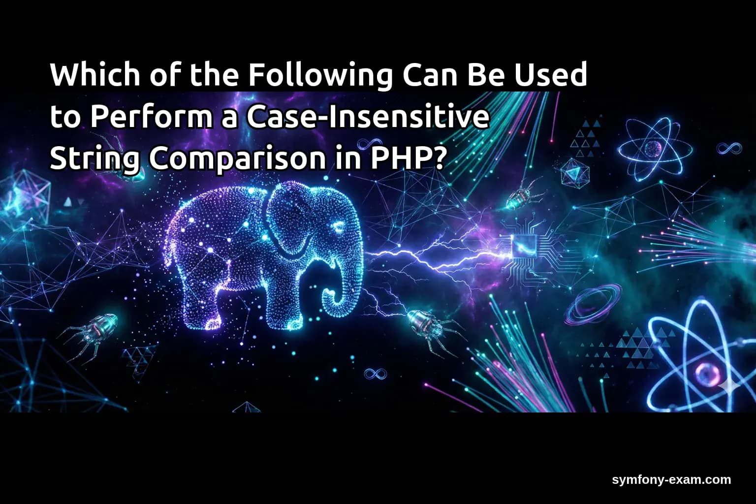 Which of the Following Can Be Used to Perform a Case-Insensitive String Comparison in PHP?