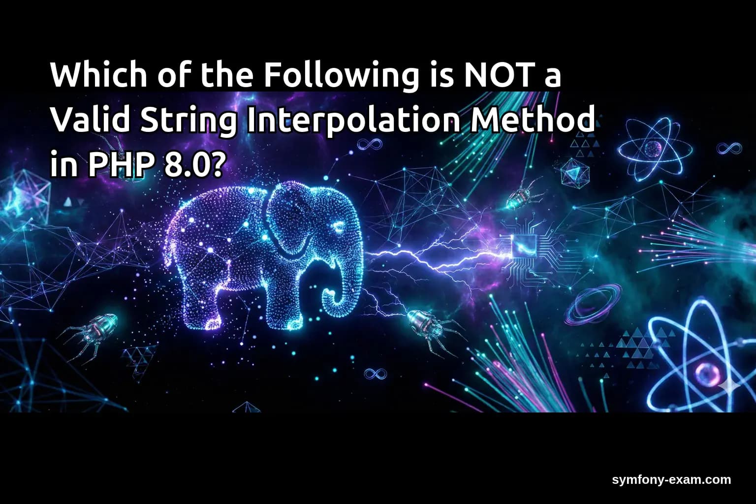 Which of the Following is NOT a Valid String Interpolation Method in PHP 8.0?