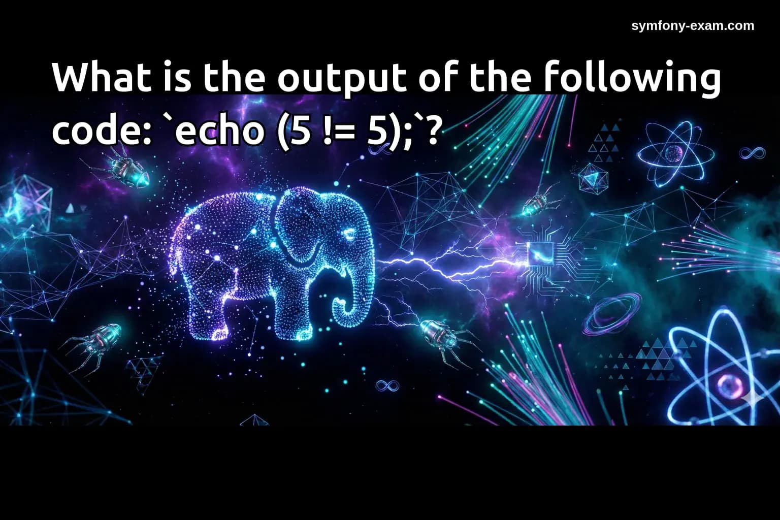 What is the output of the following code: `echo (5 != 5);`?