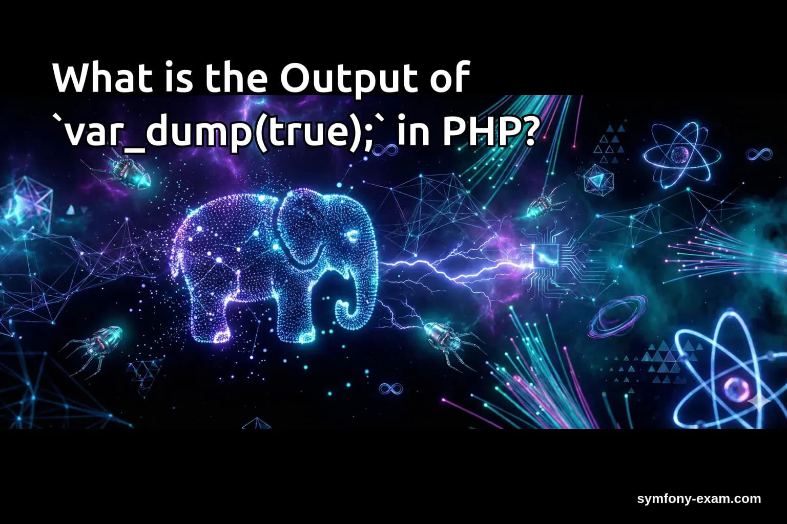 What is the Output of `var_dump(true);` in PHP?