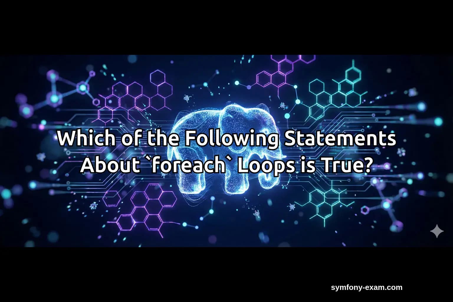 Which of the Following Statements About `foreach` Loops is True?