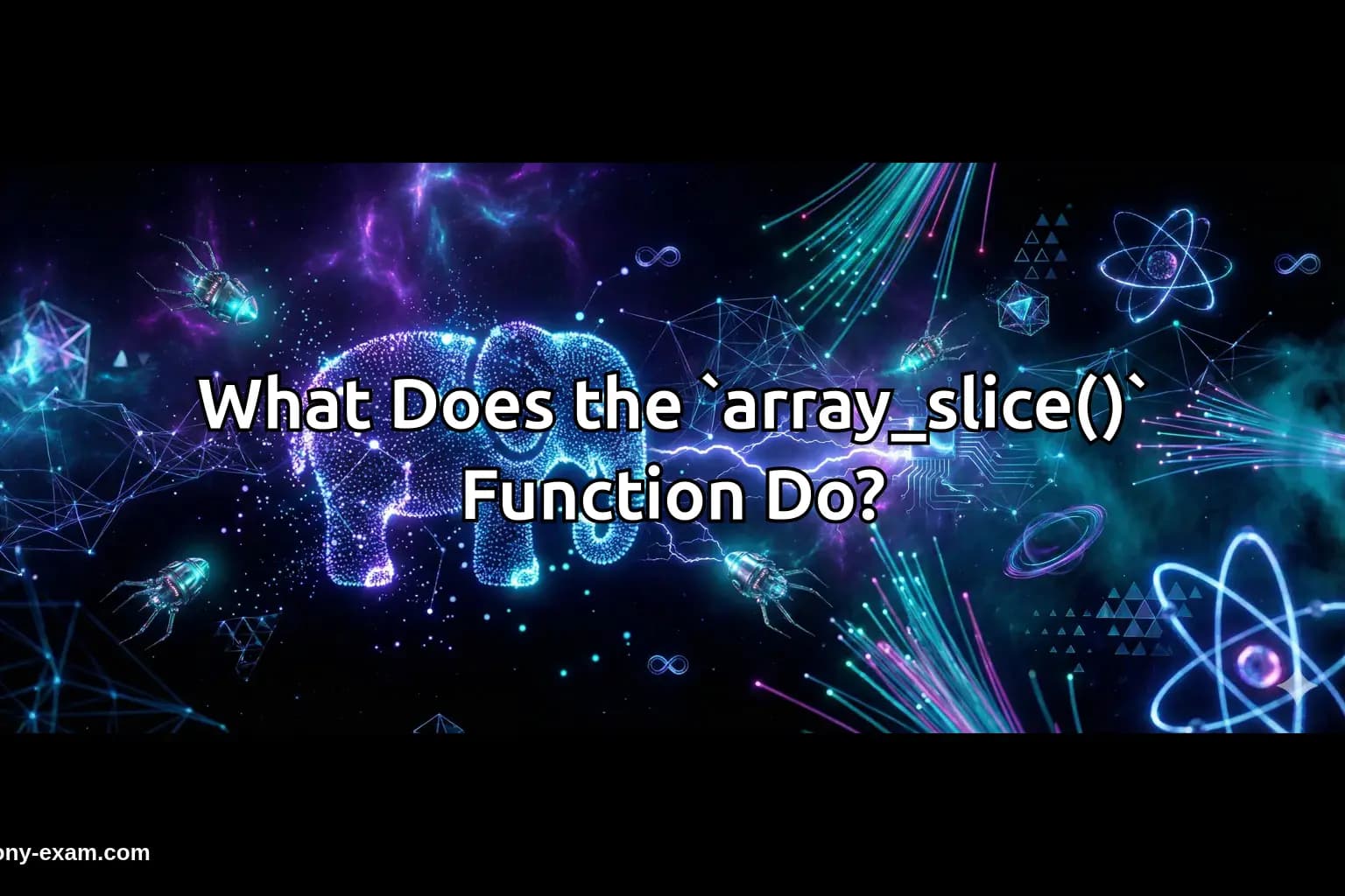 What Does the `array_slice()` Function Do?