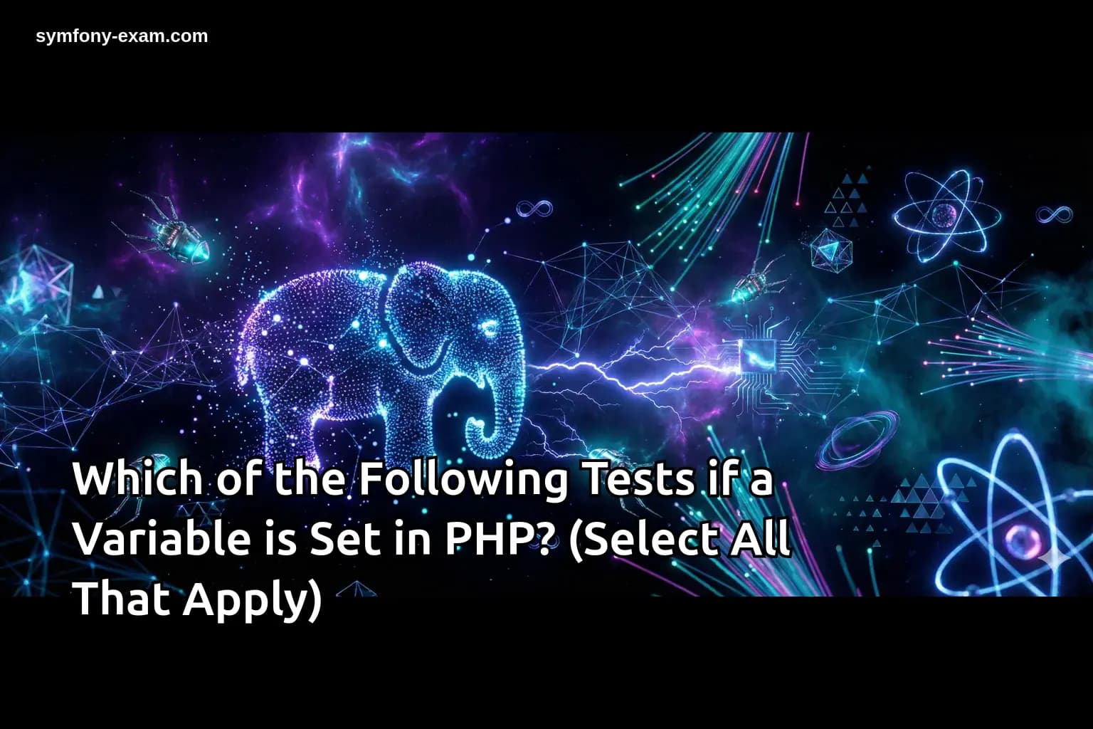 Which of the Following Tests if a Variable is Set in PHP? (Select All That Apply)