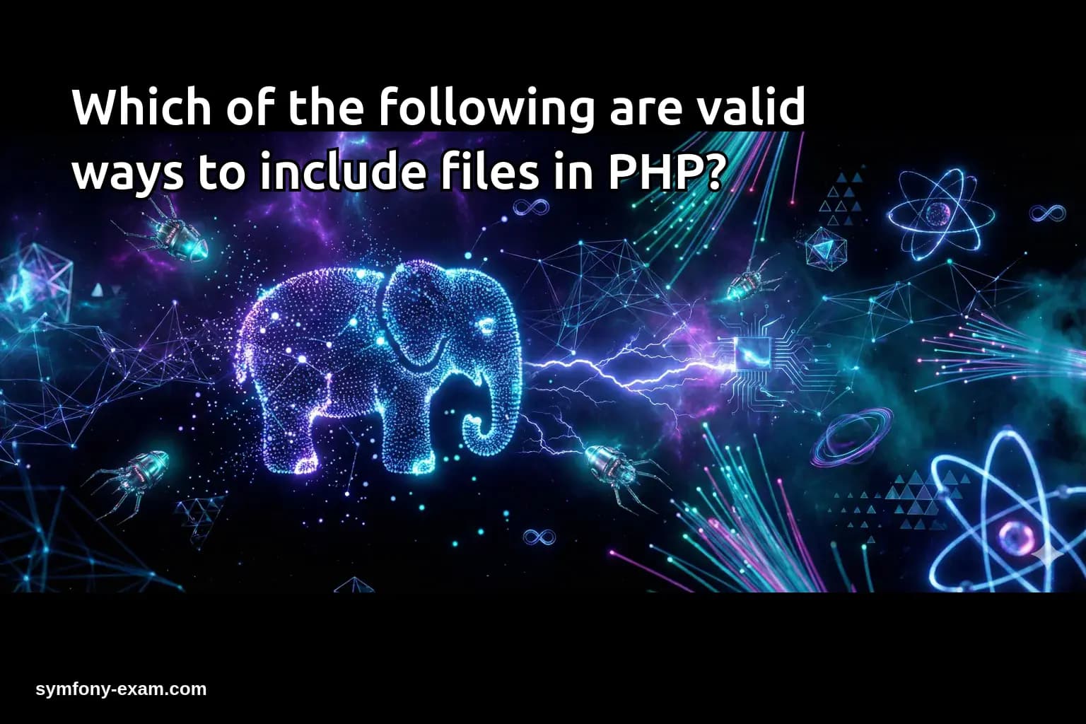 Which of the following are valid ways to include files in PHP?