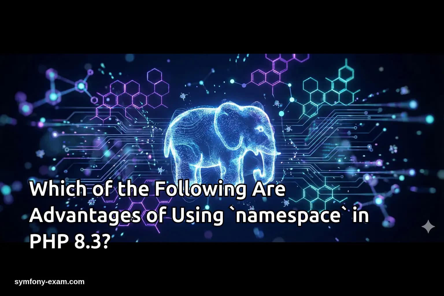 Which of the Following Are Advantages of Using `namespace` in PHP 8.3?