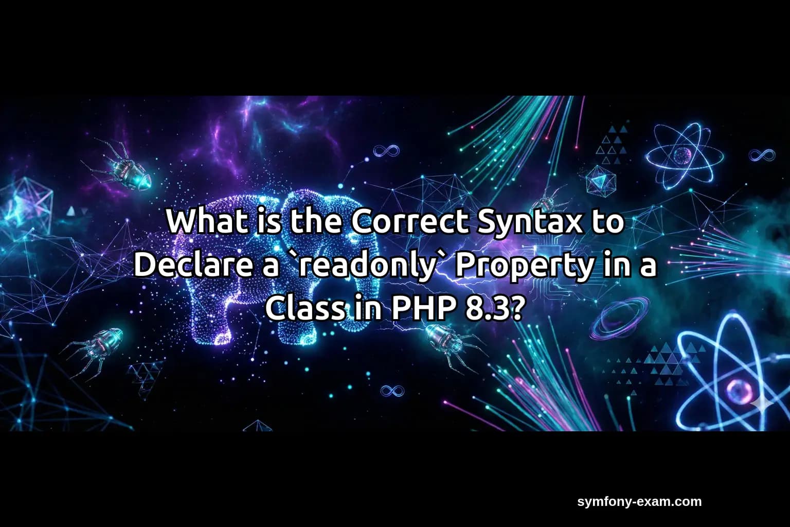 What is the Correct Syntax to Declare a `readonly` Property in a Class in PHP 8.3?