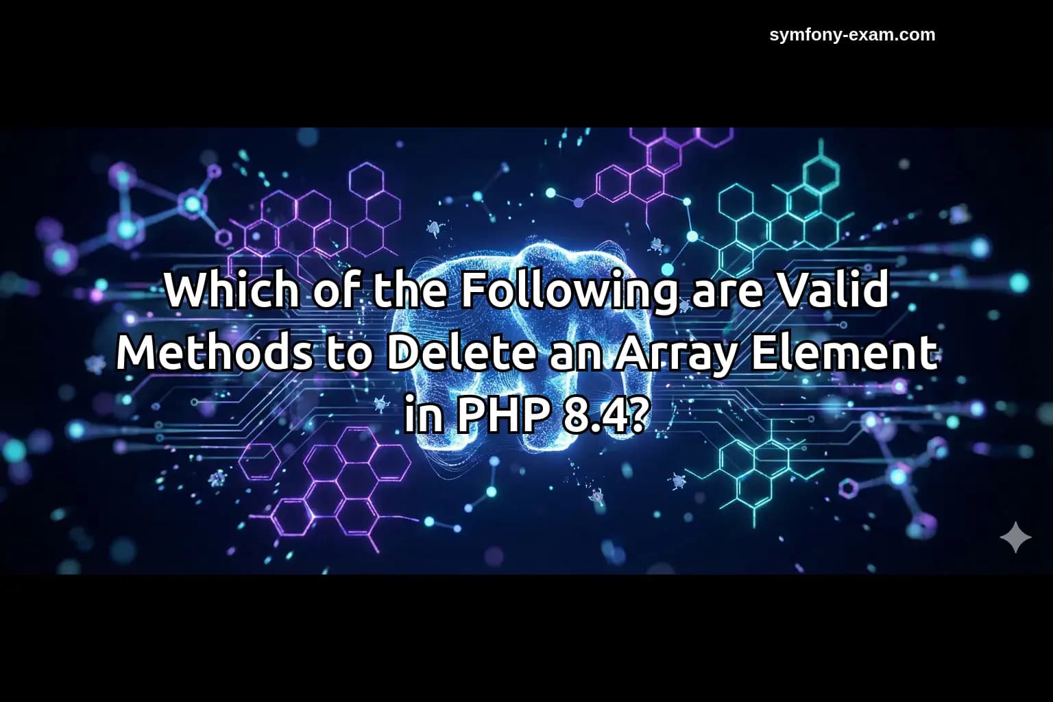 Which of the Following are Valid Methods to Delete an Array Element in PHP 8.4?