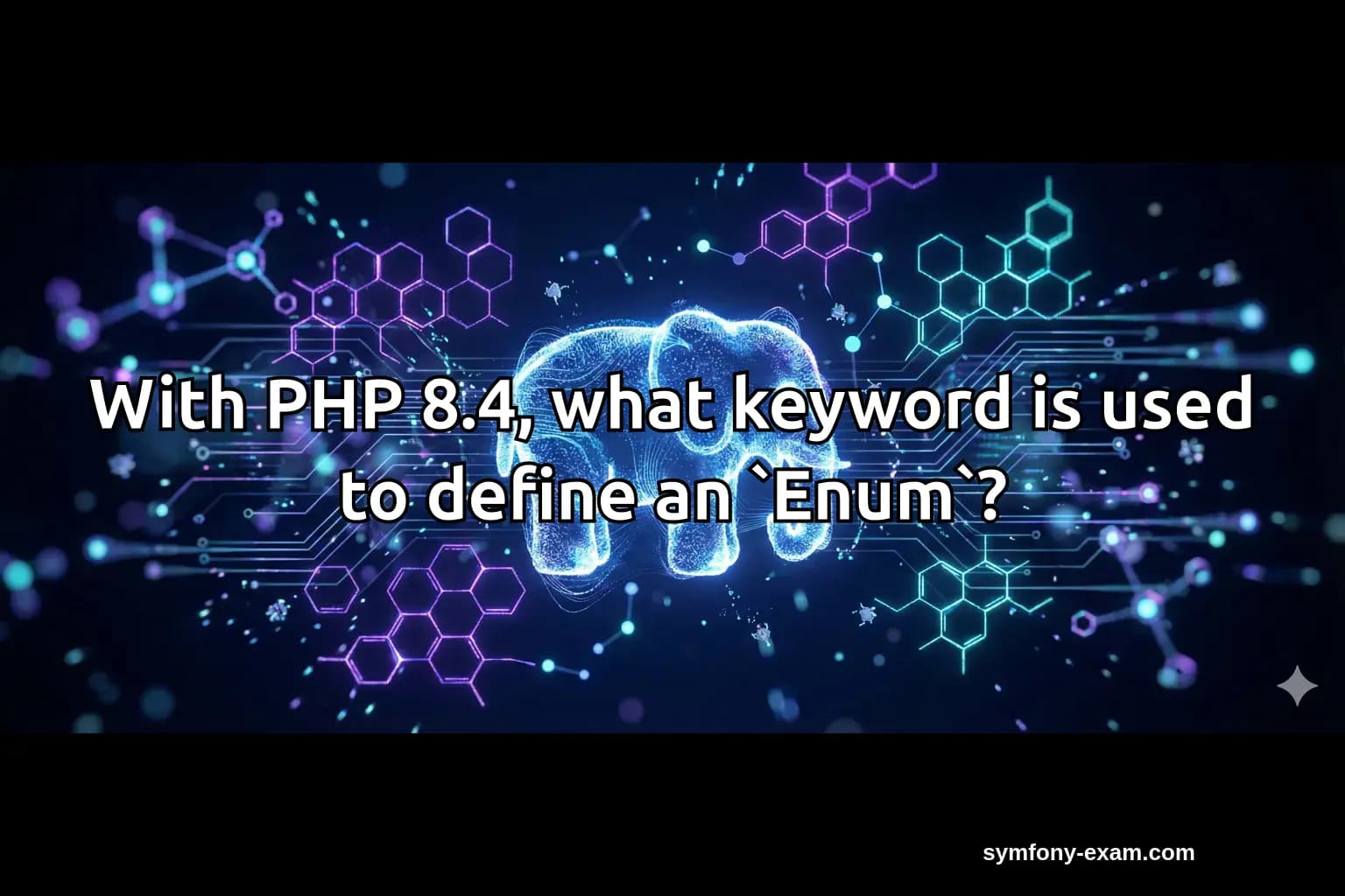With PHP 8.4, what keyword is used to define an `Enum`?